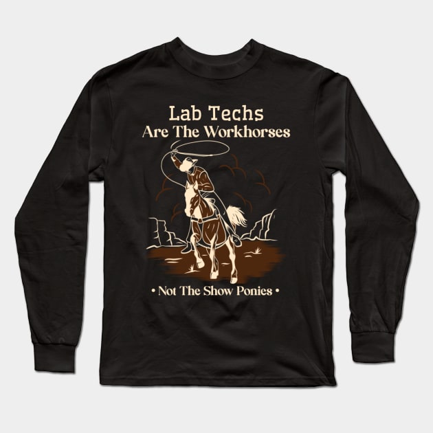 Lab Tech Cowboy Horse Not Show Pony Funny Work Quote Long Sleeve T-Shirt by DesignIndex